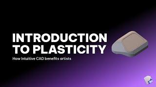 Introduction to Plasticity | How CAD benefits artists