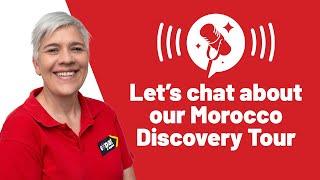 Expat Explore’s Travel Podcast: Let’s Chat About our Morocco Discovery Tour