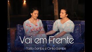 Talita Santos feat. Cintia Santos - Vai em Frente [Clipe Oficial]