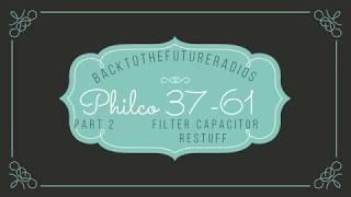 Philco 37-61 Filter Capacitor Restuff Part 2