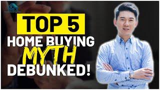 Educational Series | Top 5 Home Buying Myth Debunked