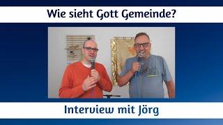 Wie sieht Gott Gemeinde? - Interview mit Jörg