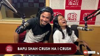 BAPLI SHAH CRUSH HA I CRUSH | RJ BAIO & RJ SAPHI