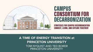 A Time of Energy Transition at Princeton University: Tom Nyquist & Ted Borer, Princeton University