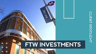 FTW Investments - Client Spotlight