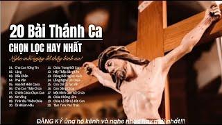 THÁNH CA NGHE HOÀI KHÔNG CHÁN   20 Bài Thánh Ca Chọn Lọc Hay Nhất