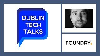 Dublin Tech Talks – The World of Visual Effects with Dan Ring of Foundry