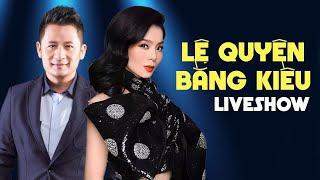 Liveshow Lệ Quyên Bằng Kiều | Cặp Đôi Người Tình Sân Khấu Cùng Song Ca Trong Liveshow Mới Nhất