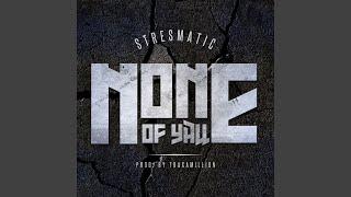 None of Y'all (feat. Traxamillion)