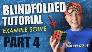 Beginner Rubik's Cube Blindfolded Tutorial Part 4 | Example Solve