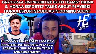 @cr7horaaYT ON PRIORITIZE BOTH HAINA & HORAA ESPORTS? PODCAST SOON? @RulzOG ON T2K NEW PLAYER? NGC!