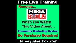 Harvey Silver Fox Says FREE Prosperity Marketing System Leads|ProsperityMarketingSystem Training