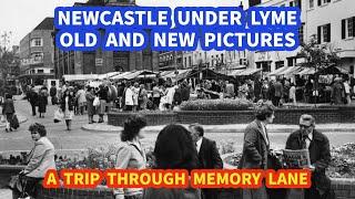 NEWCASTLE UNDER LYME I Old and New Photograph's I A Quick Trip Through History