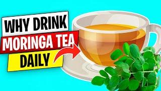 9 Reasons Why You Should Drink Moringa Tea Daily