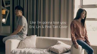 Like I'm Gonna Lose You - Eric Lin & Pink (Cover of Meghan Trainor ft. John Legend)