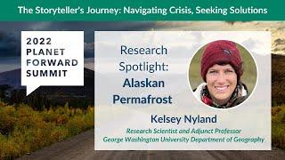 Research Spotlight: Alaskan Permafrost with GW Department of Geography | 2022 Planet Forward Summit