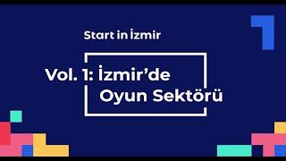 Start in İzmir: Vol.1: İzmir’de Oyun Sektörü