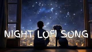 Night lofi song (Lyrics) || New song 2024 ||New English song || Best song english