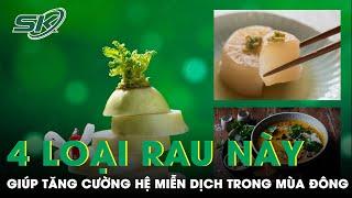 Tăng Cường Hệ Miễn Dịch Trong Mùa Đông Nhờ 4 Loại Rau Này | SKĐS