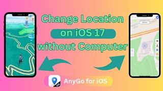 How to Change Location on iOS 17 without Computer | AnyGo for iOS App