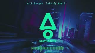 Nick Morgan - 'Take My Heart' (Melodic House)