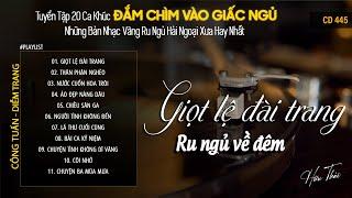 [CD445] Mở Nhẹ Nhàng Lk Nhạc Vàng Hải Ngoại Xưa Bất Hủ Còn Mãi Theo Thời Gian| Hữu Thái Lossless