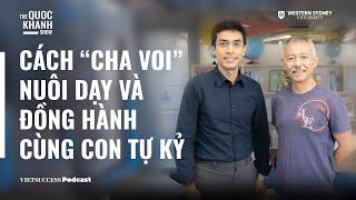 Mindful Parenting #08 | Cách "Cha Voi" nuôi dạy và đồng hành cùng con tự kỷ | GS Trương Nguyện Thành