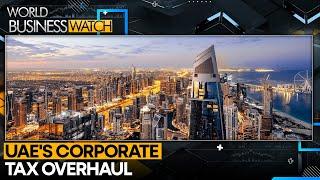 UAE Hikes Corporate Tax For Global Giants | World Business Watch | WION