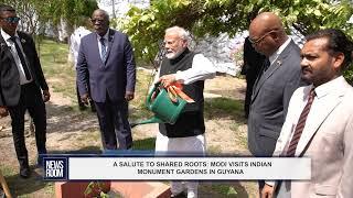 A SALUTE TO SHARED ROOTS MODI VISITS INDIAN MONUMENT GARDENS IN GUYANA