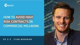 HOW TO Avoid High Risk Contracts in Commercial Millwork w Cian Brennan