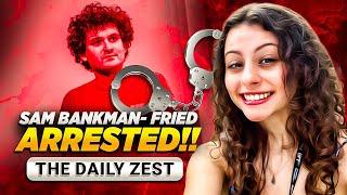 Sam Bankman- Fried arrested!! The Daily Zest