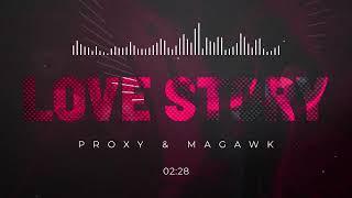 Proxy & MAGAWK - Love Story (Official Audio) [MR050]