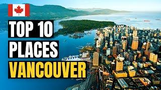 Top 10 Best Places to Visit in Vancouver 2024 | Canada Travel Guide