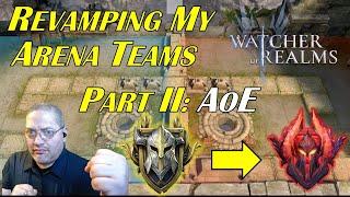 Arena Makeover Part II: AoE | With DSC member Moe2466 | Endgame | Watcher of Realms