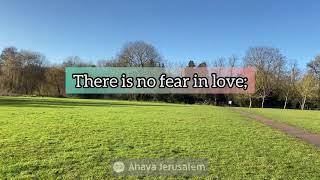 Do Not Fear! - Goodbye FEAR, I met JESUS! - Ahava Inspirational