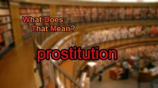 What does prostitution mean?