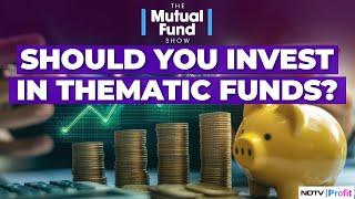 5 Things To Consider Before Investing In Thematic Funds | The Mutual Fund Show