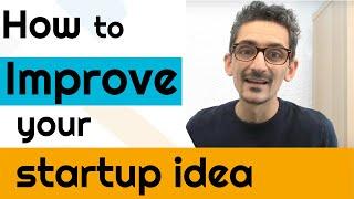 How To Improve Your Startup Idea Before Development Part 1