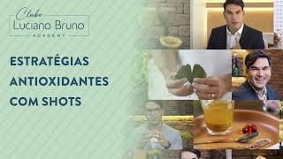 ESTRATÉGIAS ANTIOXIDANTES COM SHOTS | CLUBE LUCIANO BRUNO ACADEMY