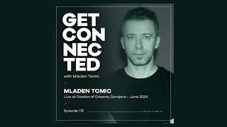 Get Connected with Mladen Tomic - 172 - Live at Garden of Dreams   Sarajevo - June 2024