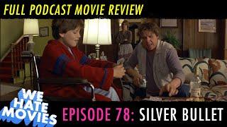 We Hate Movies - Stephen King's Silver Bullet (COMEDY PODCAST MOVIE REVIEW)