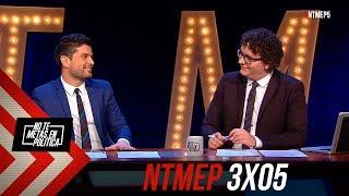 No Te Metas En Política 3x05 | El escombro #NTMEP (29.11.2018)