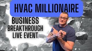 HVAC Millionaire Business Breakthrough LIVE EVENT| Learn more in the link in the description.