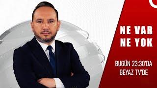 Ne Var Ne Yok Bugün 23:30'da Beyaz Tv'de