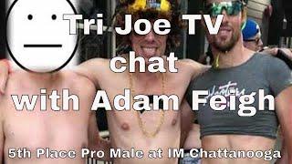 Tri Joe TV Talk with Adam Feigh (5th place Male Pro at IM Chattanooga)