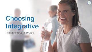 Choosing Integrative Medicine: Redefining Cancer Care