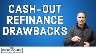 3 Drawbacks of a Cash-Out Refinance