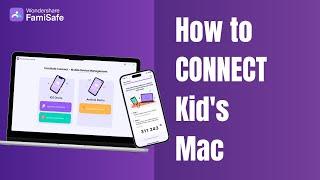 How to Connect FamiSafe to Your Kid's Mac OS in Minutes!