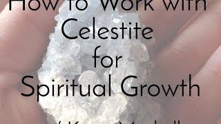 How to Work with Crystals: Celestite Part 1