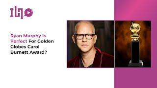 Ryan Murphy Is Perfect For Golden Globes Carol Burnett Award?